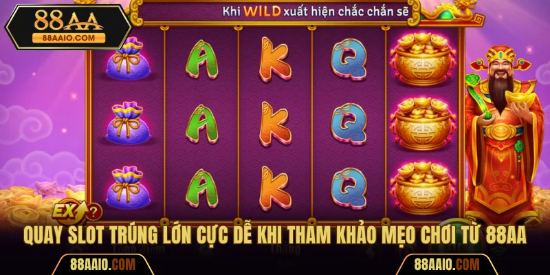 Quay Slot Trúng Lớn Cực Dễ Khi Tham Khảo Mẹo Chơi Từ 88AA