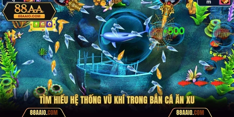 Tìm hiểu hệ thống vũ khí trong bắn cá ăn xu
