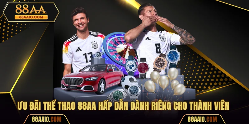 Ưu đãi thể thao 88AA hấp dẫn dành riêng cho thành viên 