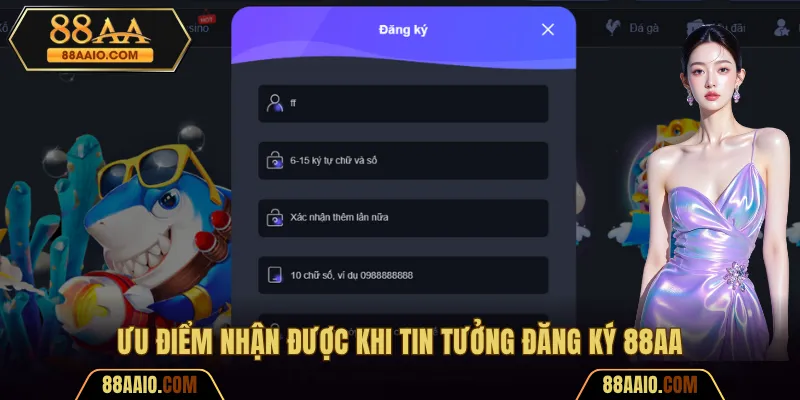Ưu điểm nhận được khi tin tưởng đăng ký 88AA